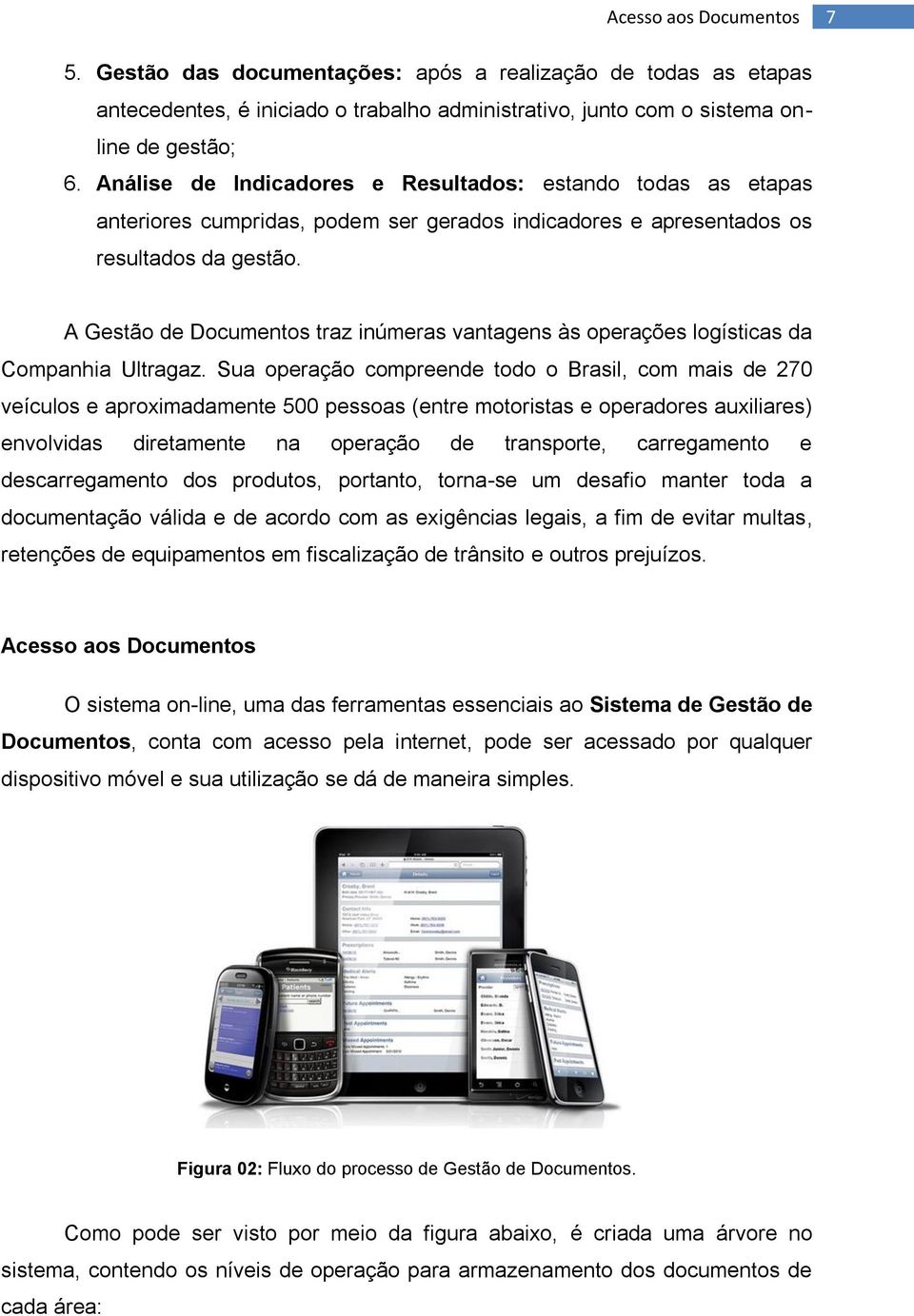 A Gestão de Documentos traz inúmeras vantagens às operações logísticas da Companhia Ultragaz.