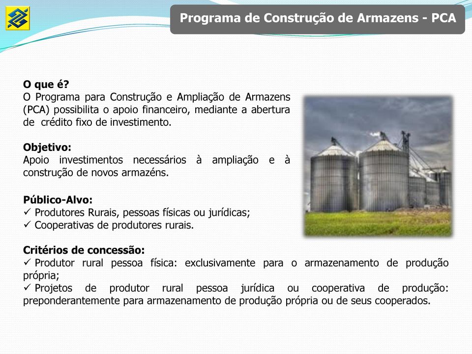 Objetivo: Apoio investimentos necessários à ampliação e à construção de novos armazéns.