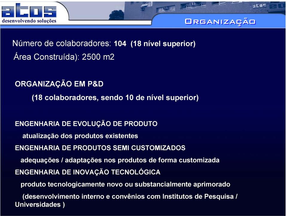 SEMI CUSTOMIZADOS adequações / adaptações nos produtos de forma customizada ENGENHARIA DE INOVAÇÃO TECNOLÓGICA produto