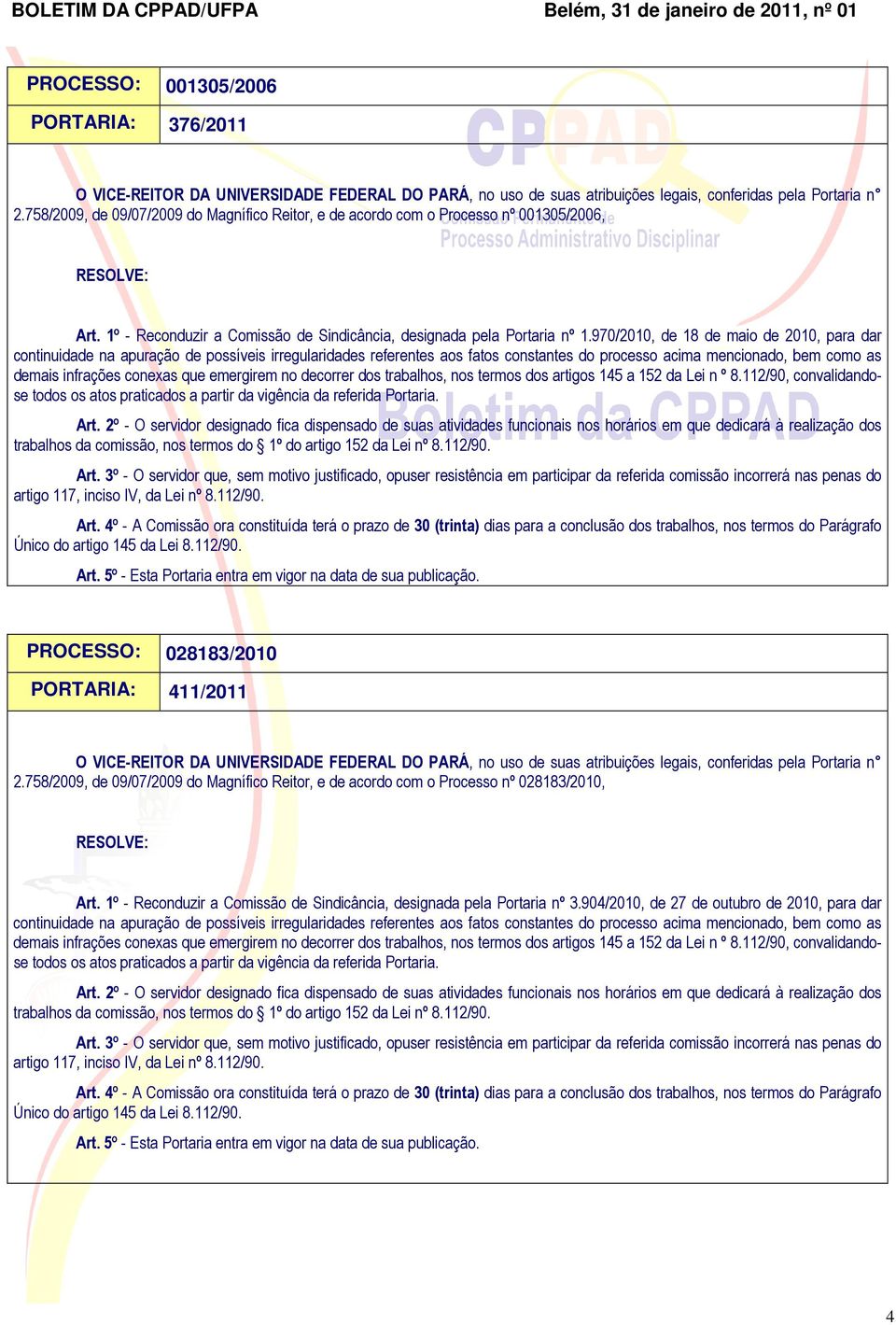 970/2010, de 18 de maio de 2010, para dar continuidade na apuração de possíveis irregularidades referentes aos fatos constantes do processo acima mencionado, bem como as demais infrações conexas que