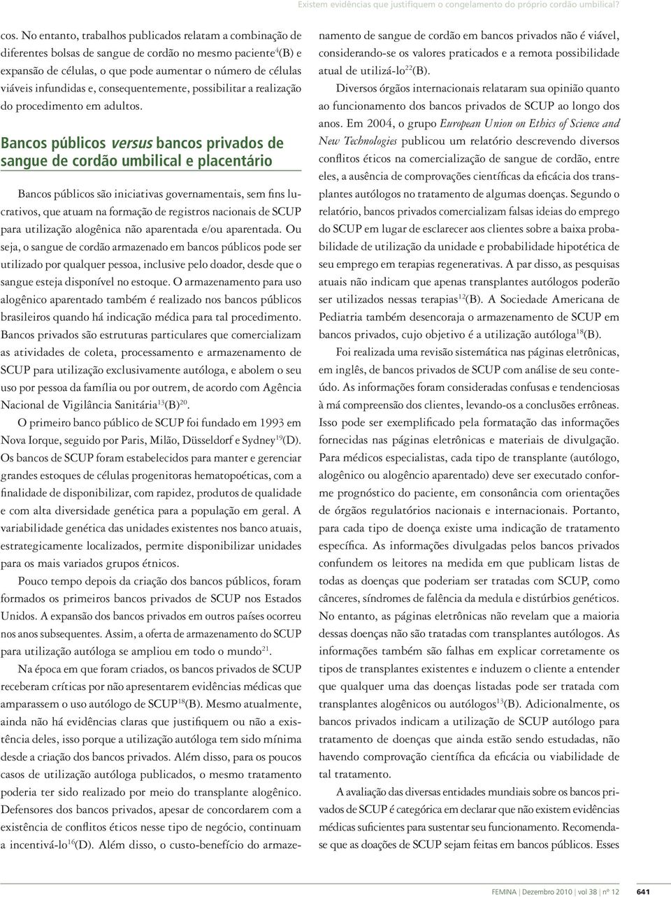 infundidas e, consequentemente, possibilitar a realização do procedimento em adultos.