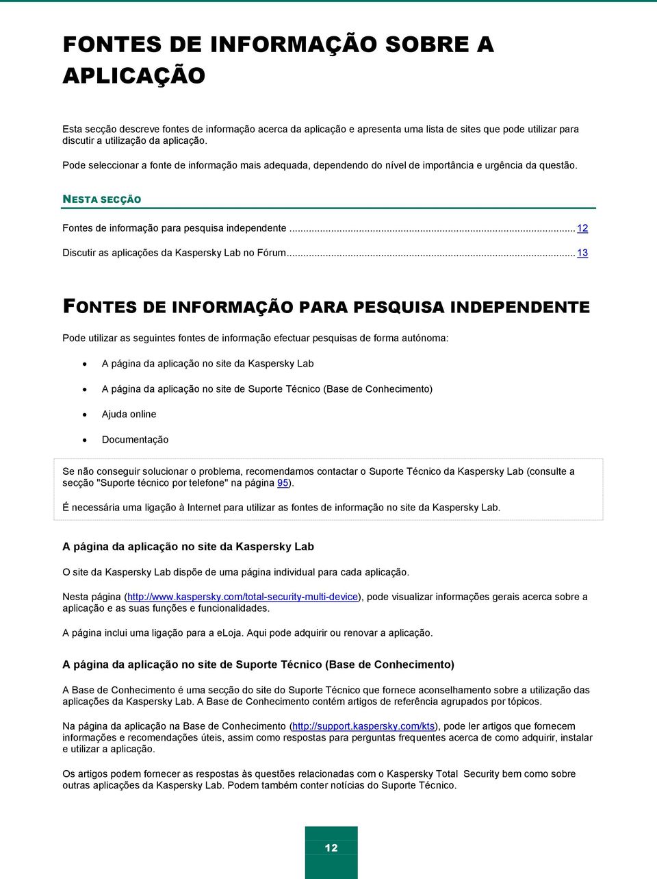 .. 12 Discutir as aplicações da Kaspersky Lab no Fórum.