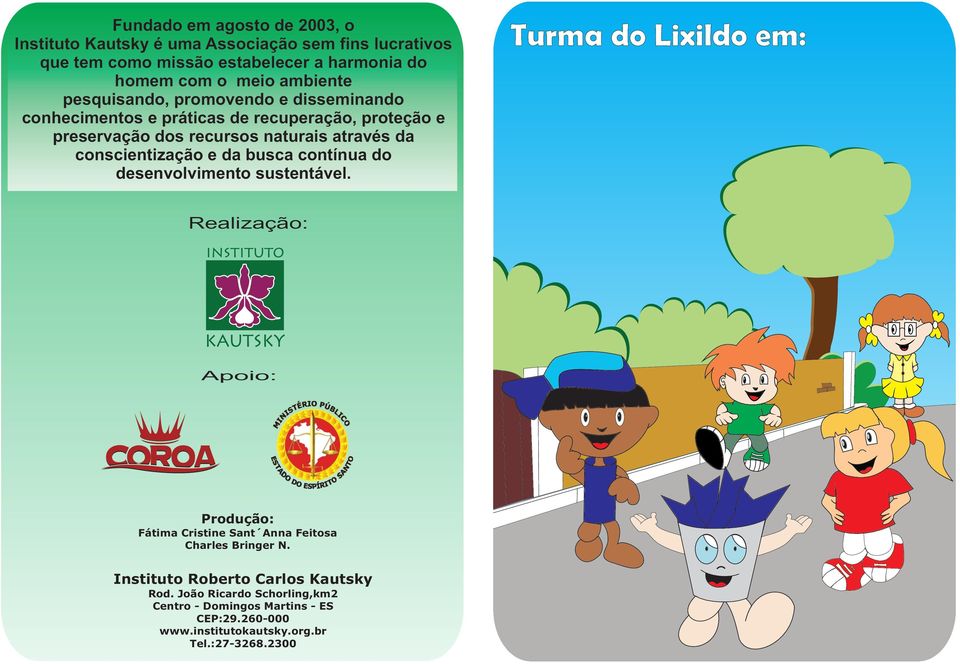 contínua do desenvolvimento sustentável. Turma do Lixildo em: Fique de bem com a natureza!