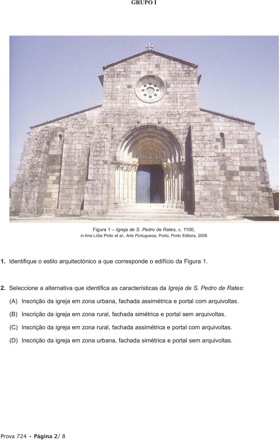 Pedro de Rates: (A) Inscrição da igreja em zona urbana, fachada assimétrica e portal com arquivoltas.