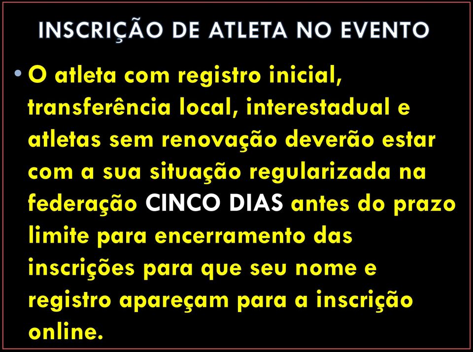 na federação CINCO DIAS antes do prazo limite para encerramento das