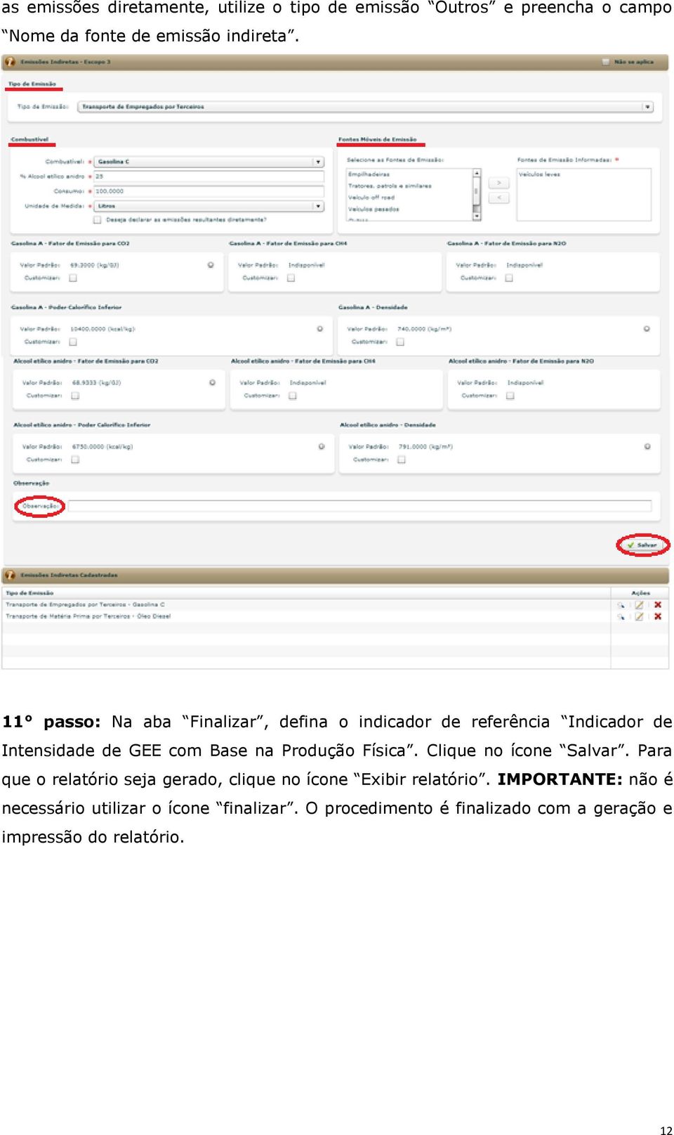 Física. Clique no ícone Salvar. Para que o relatório seja gerado, clique no ícone Exibir relatório.