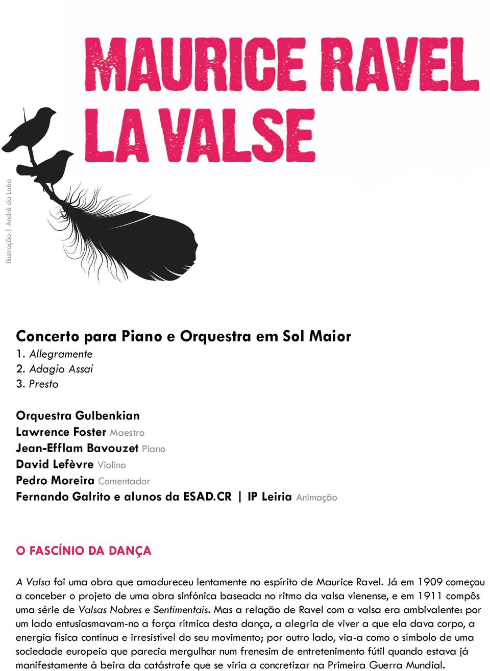 CR IP Leiria Animação O FASCÍNIO DA DANÇA A Valsa foi uma obra que amadureceu lentamente no espírito de Maurice Ravel.