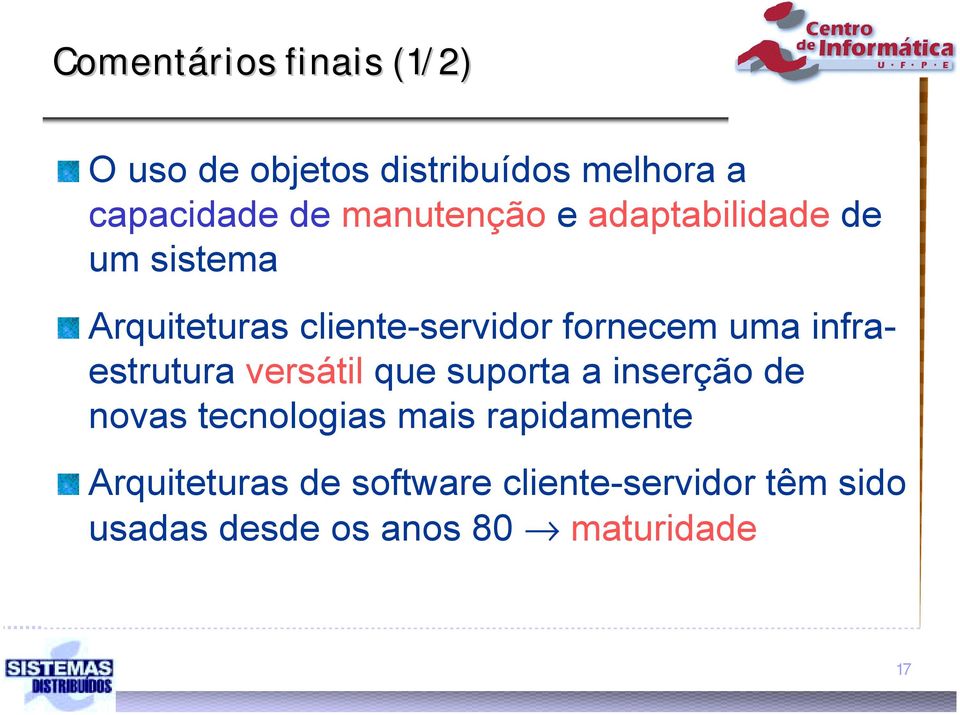 infraestrutura versátil que suporta a inserção de novas tecnologias mais rapidamente