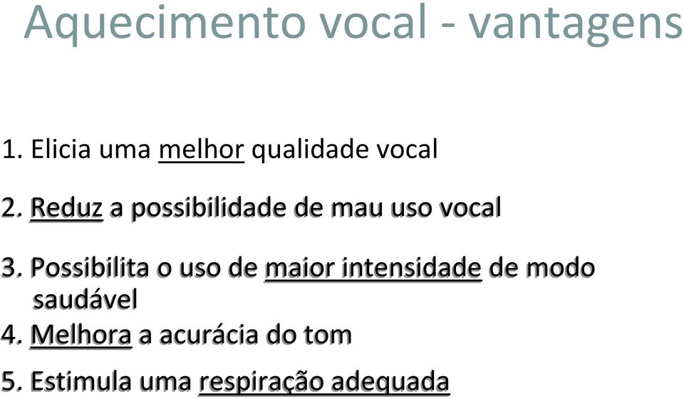 Reduza possibilidade de mau uso vocal 3.