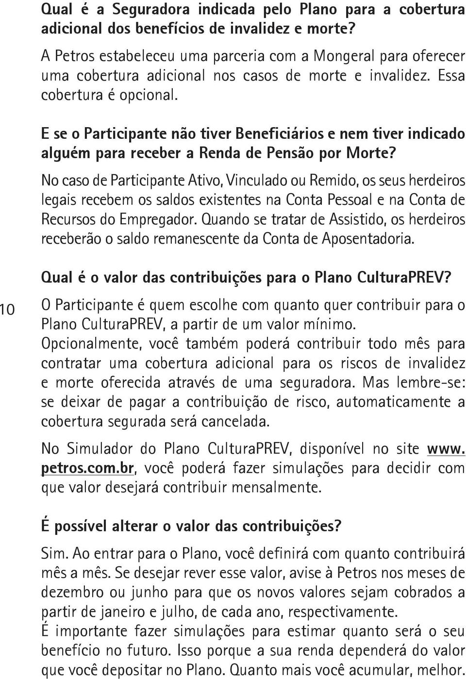 E se o Participante não tiver Beneficiários e nem tiver indicado alguém para receber a Renda de Pensão por Morte?