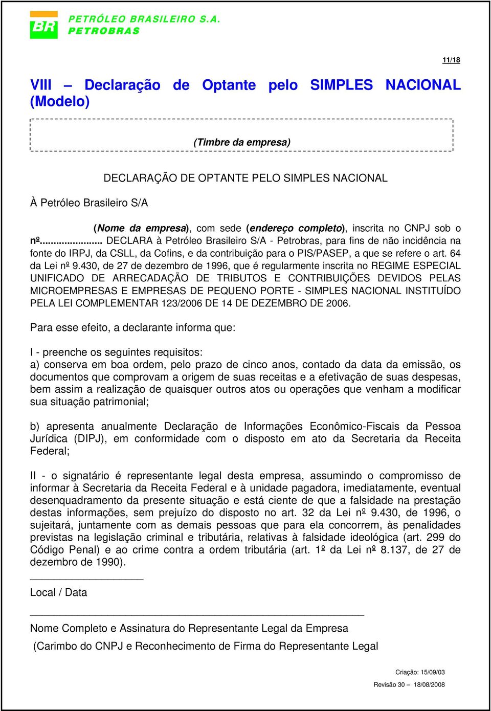 .. DECLARA à Petróleo Brasileiro S/A - Petrobras, para fins de não incidência na fonte do IRPJ, da CSLL, da Cofins, e da contribuição para o PIS/PASEP, a que se refere o art. 64 da Lei nº 9.