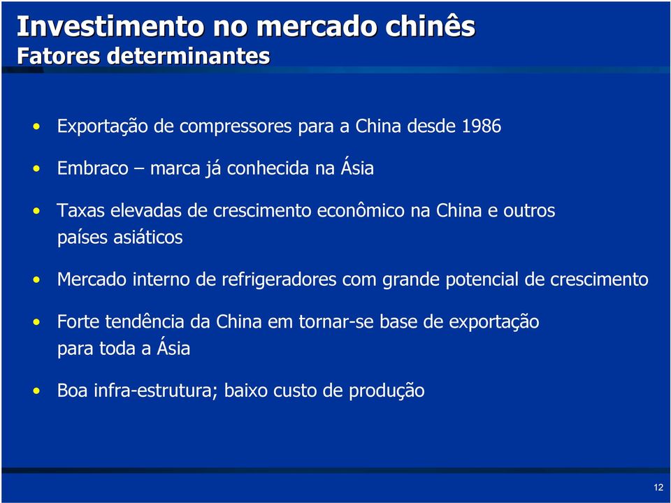 países asiáticos Mercado interno de refrigeradores com grande potencial de crescimento Forte