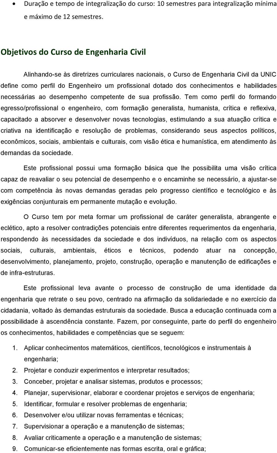 e habilidades necessárias ao desempenho competente de sua profissão.