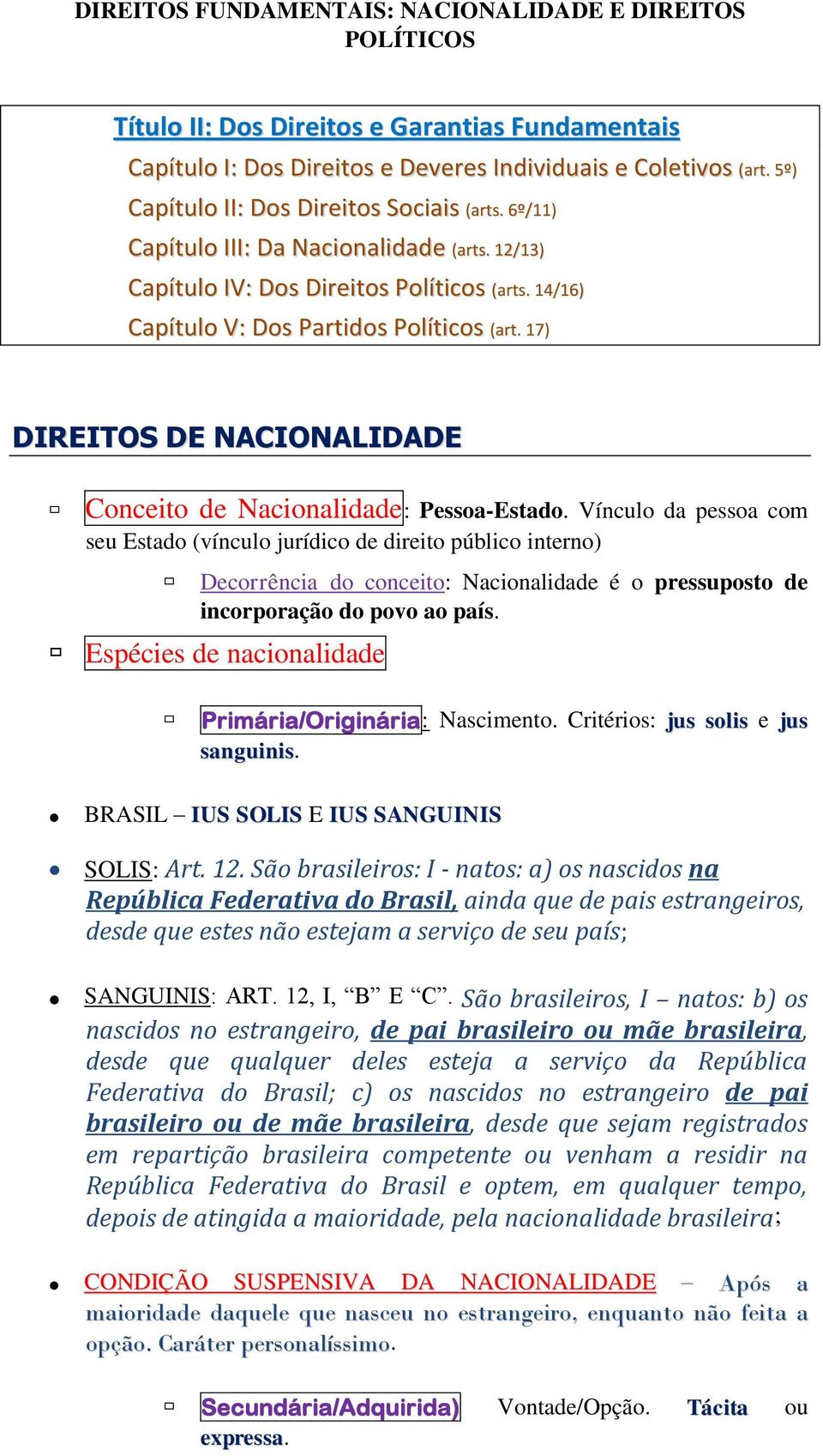 17) DIREITOS DE NACIONALIDADE Conceito de Nacionalidade: Pessoa-Estado.