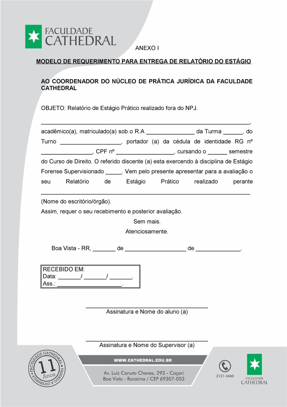 O referido discente (a) esta exercendo à disciplina de Estágio Forense Supervisionado.