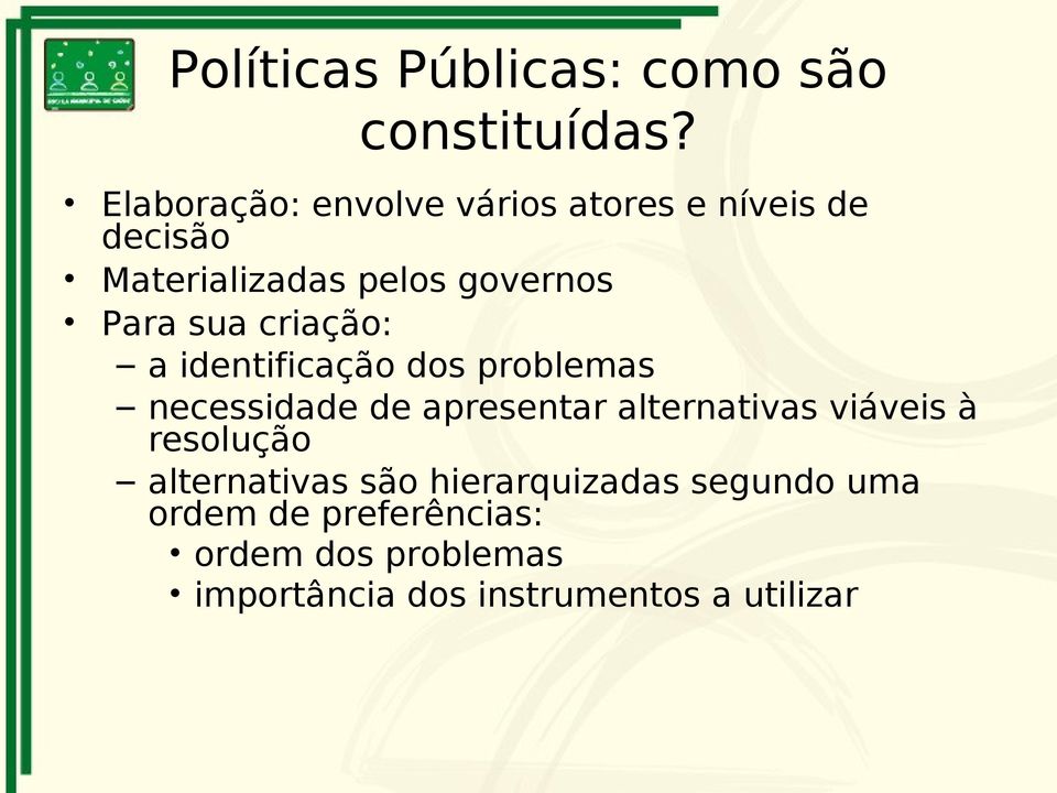 sua criação: a identificação dos problemas necessidade de apresentar alternativas viáveis