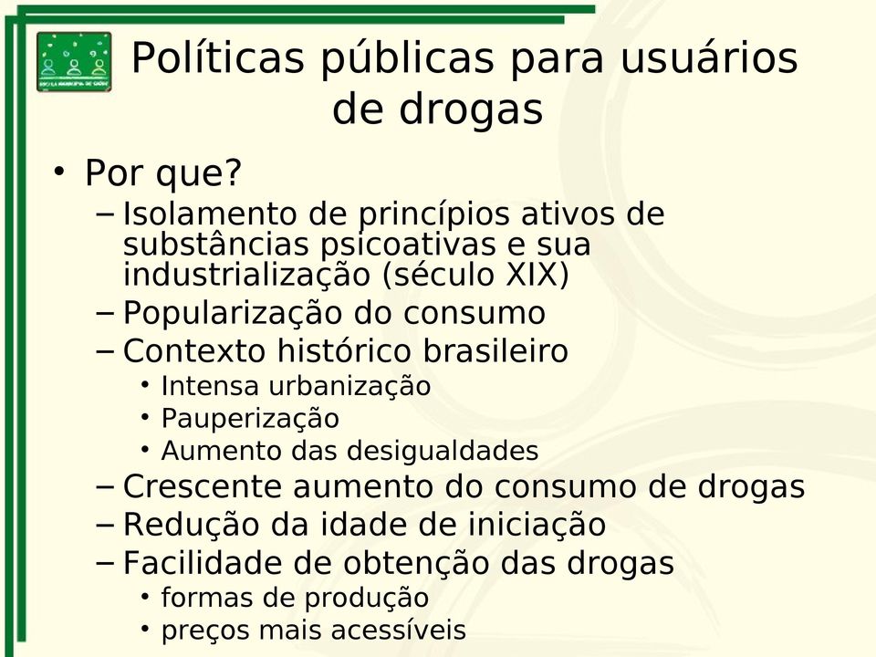 Popularização do consumo Contexto histórico brasileiro Intensa urbanização Pauperização Aumento das