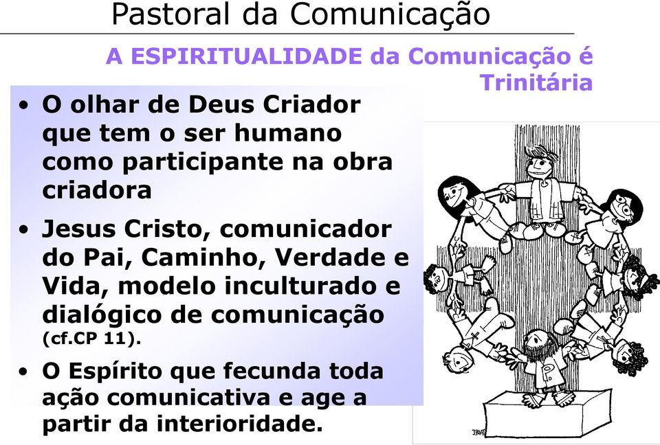 comunicador do Pai, Caminho, Verdade e Vida, modelo inculturado e dialógico de