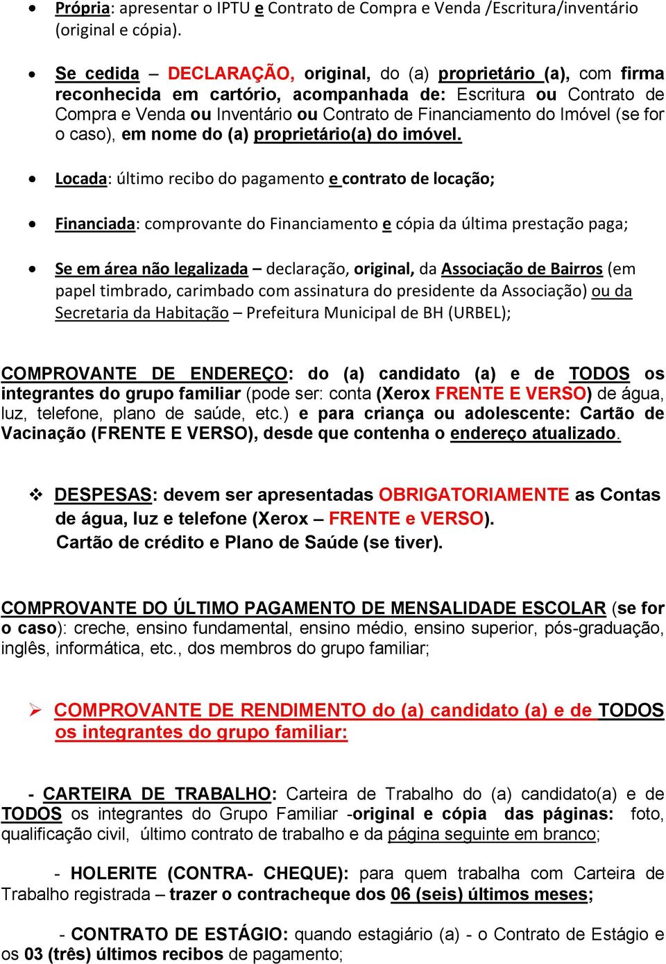 Imóvel (se for o caso), em nome do (a) proprietário(a) do imóvel.