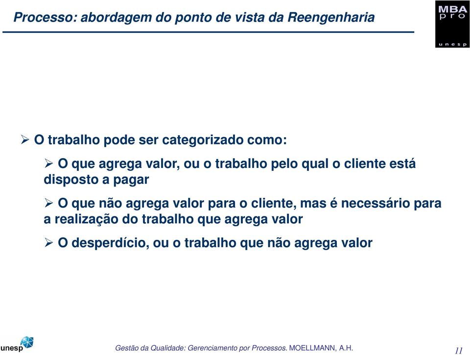 disposto a pagar O que não agrega valor para o cliente, mas é necessário para a