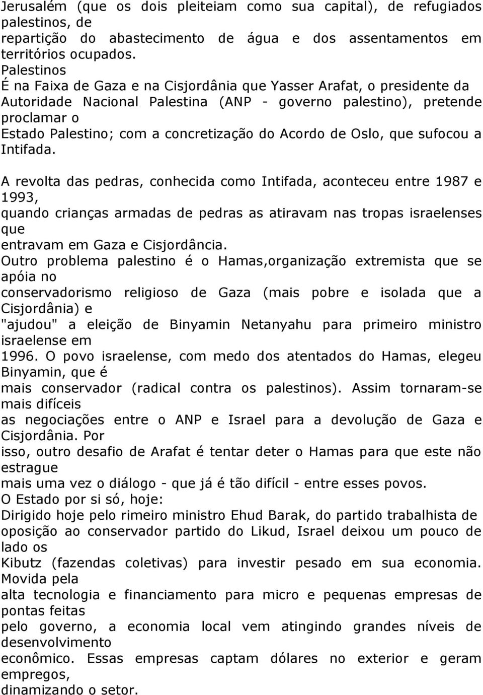 do Acordo de Oslo, que sufocou a Intifada.