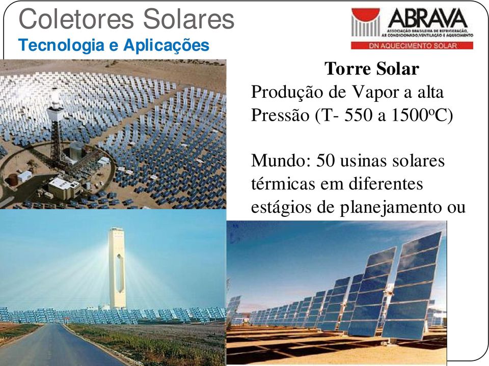 1500 o C) Mundo: 50 usinas solares térmicas em