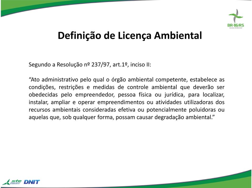 controle ambiental que deverão ser obedecidas pelo empreendedor, pessoa física ou jurídica, para localizar, instalar, ampliar e