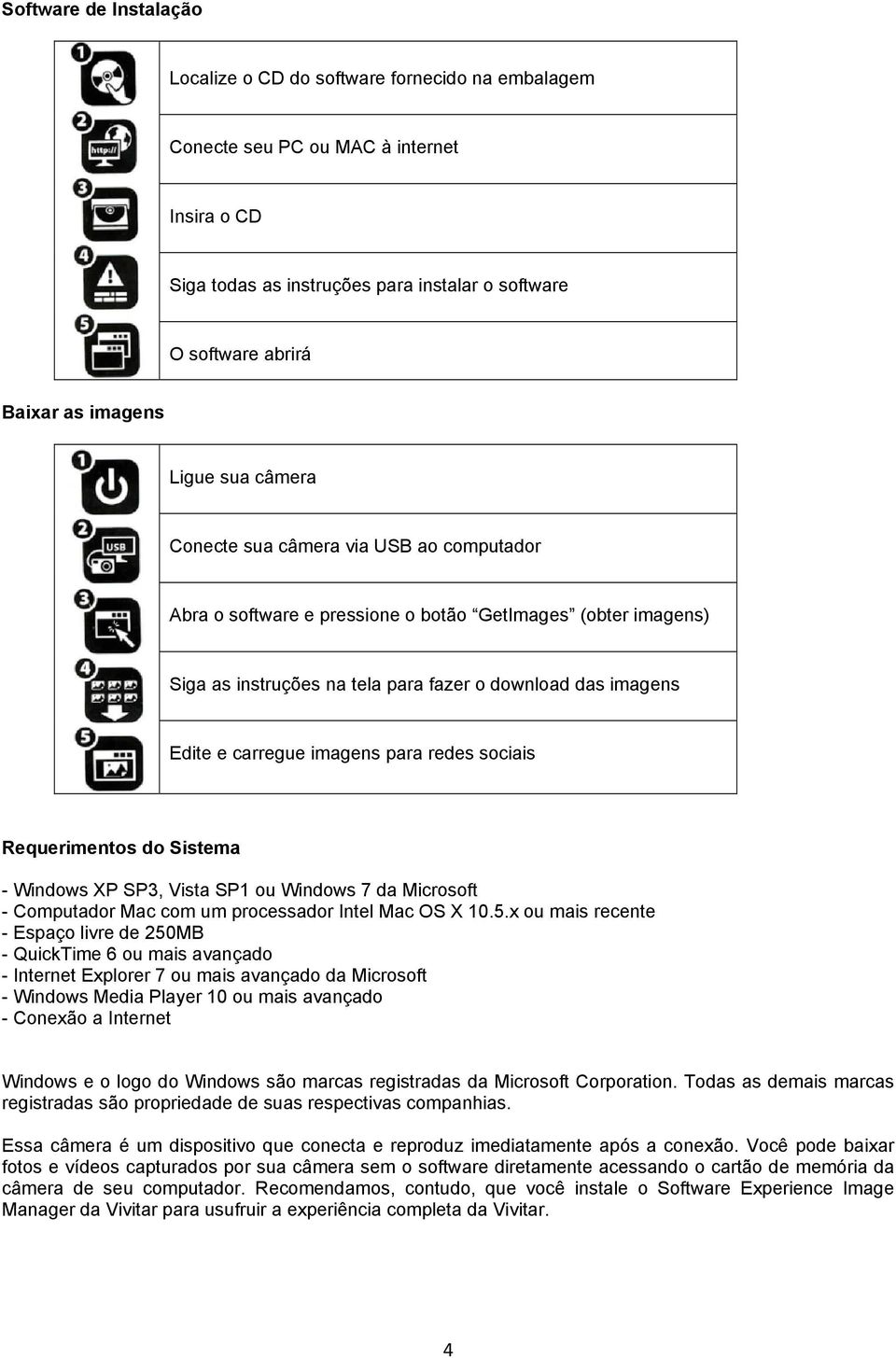 carregue imagens para redes sociais Requerimentos do Sistema - Windows XP SP3, Vista SP1 ou Windows 7 da Microsoft - Computador Mac com um processador Intel Mac OS X 10.5.