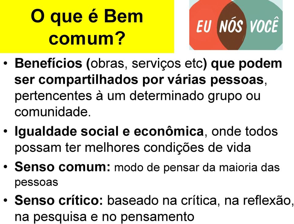 pertencentes à um determinado grupo ou comunidade.