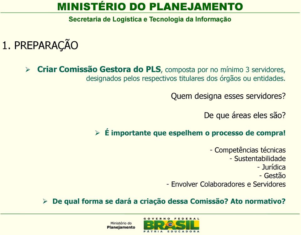 titulares dos órgãos ou entidades. Quem designa esses servidores? De que áreas eles são?