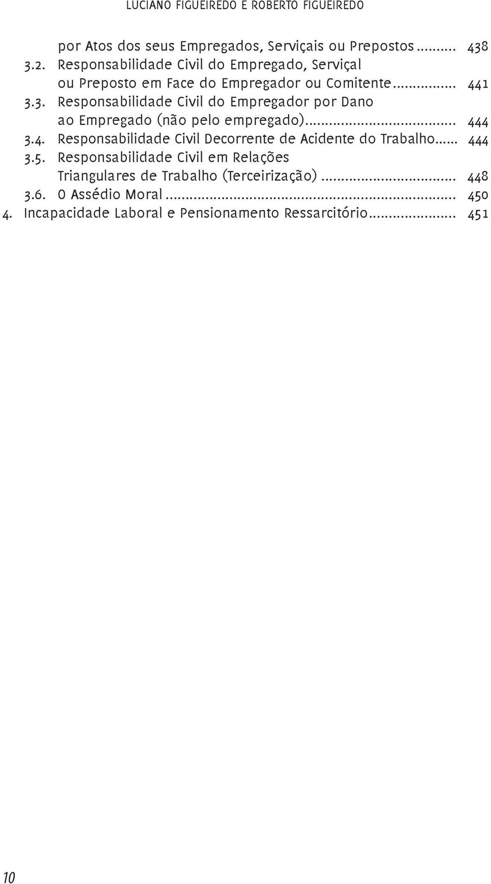 3. Responsabilidade Civil do Empregador por Dano ao Empregado (não pelo empregado)... 44