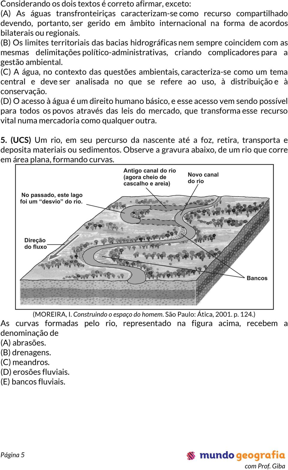 (B) Os limites territoriais das bacias hidrográficas nem sempre coincidem com as mesmas delimitações político-administrativas, criando complicadores para a gestão ambiental.