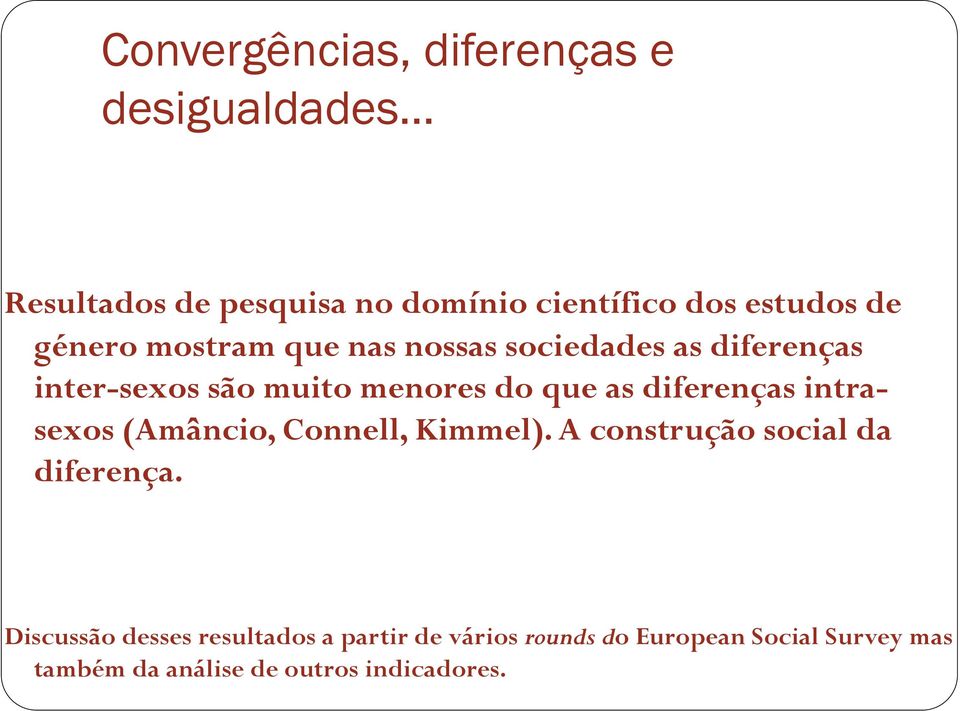 diferenças intrasexos (Amâncio, Connell, Kimmel). A construção social da diferença.