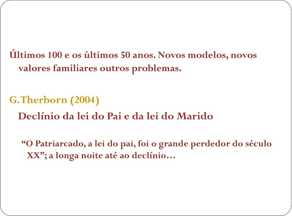 Therborn (2004) Declínio da lei do Pai e da lei do Marido O