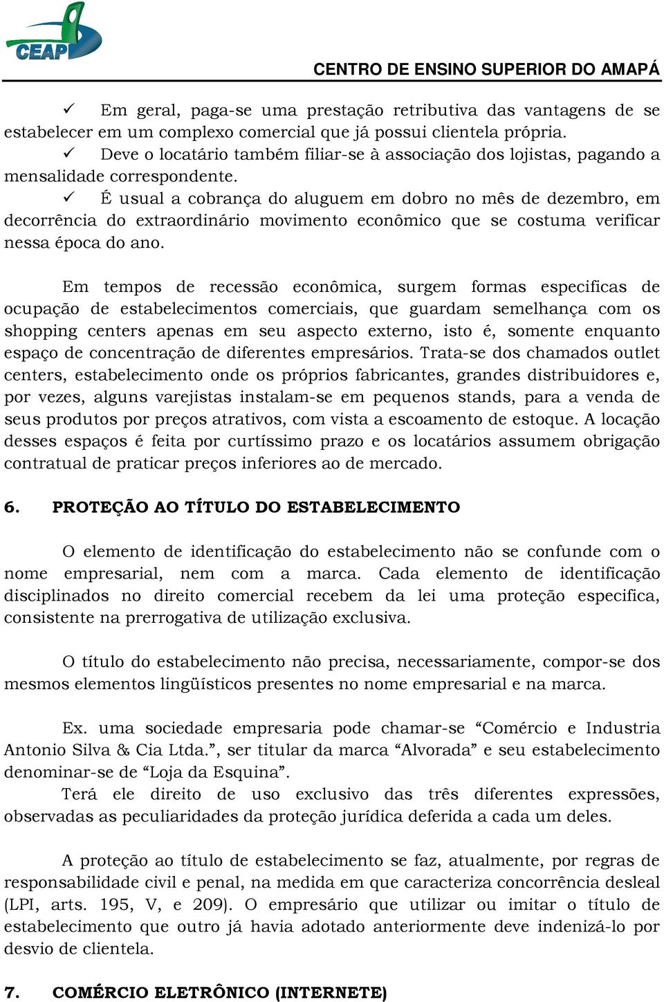 É usual a cobrança do aluguem em dobro no mês de dezembro, em decorrência do extraordinário movimento econômico que se costuma verificar nessa época do ano.