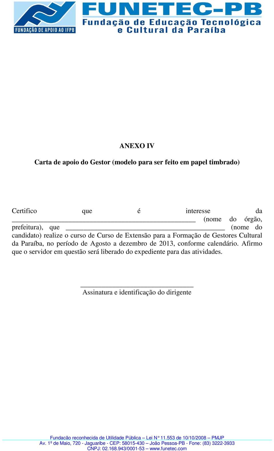 Formação de Gestores l da Paraíba, no período de Agosto a dezembro de 2013, conforme calendário.