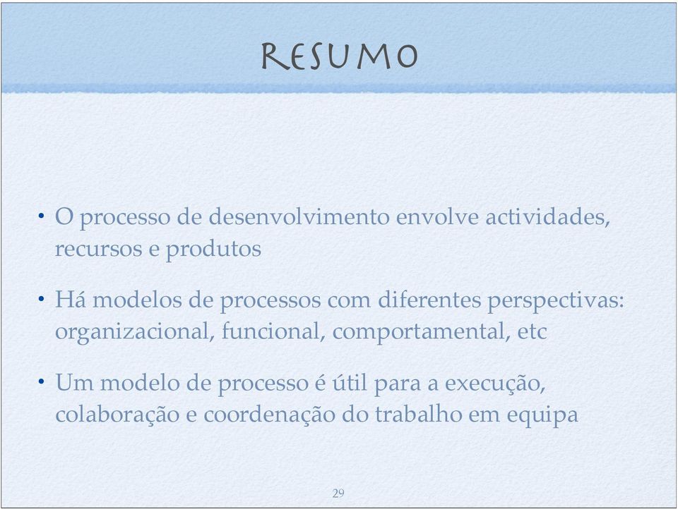 organizacional, funcional, comportamental, etc Um modelo de processo