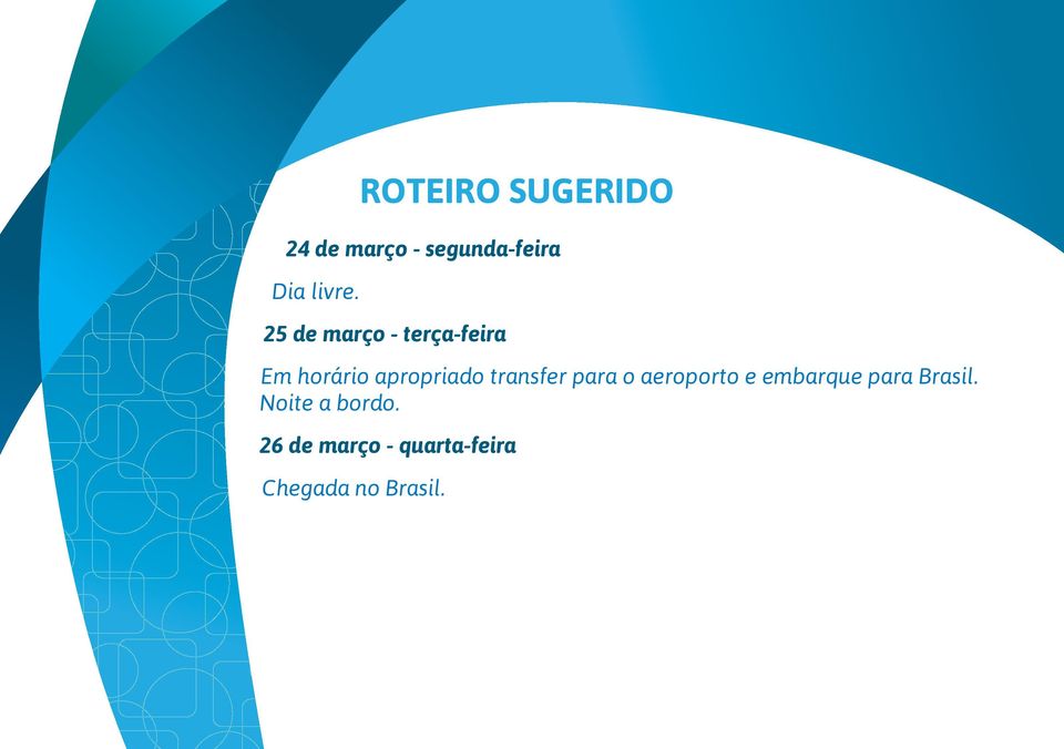 25 de março - terça-feira Em horário apropriado