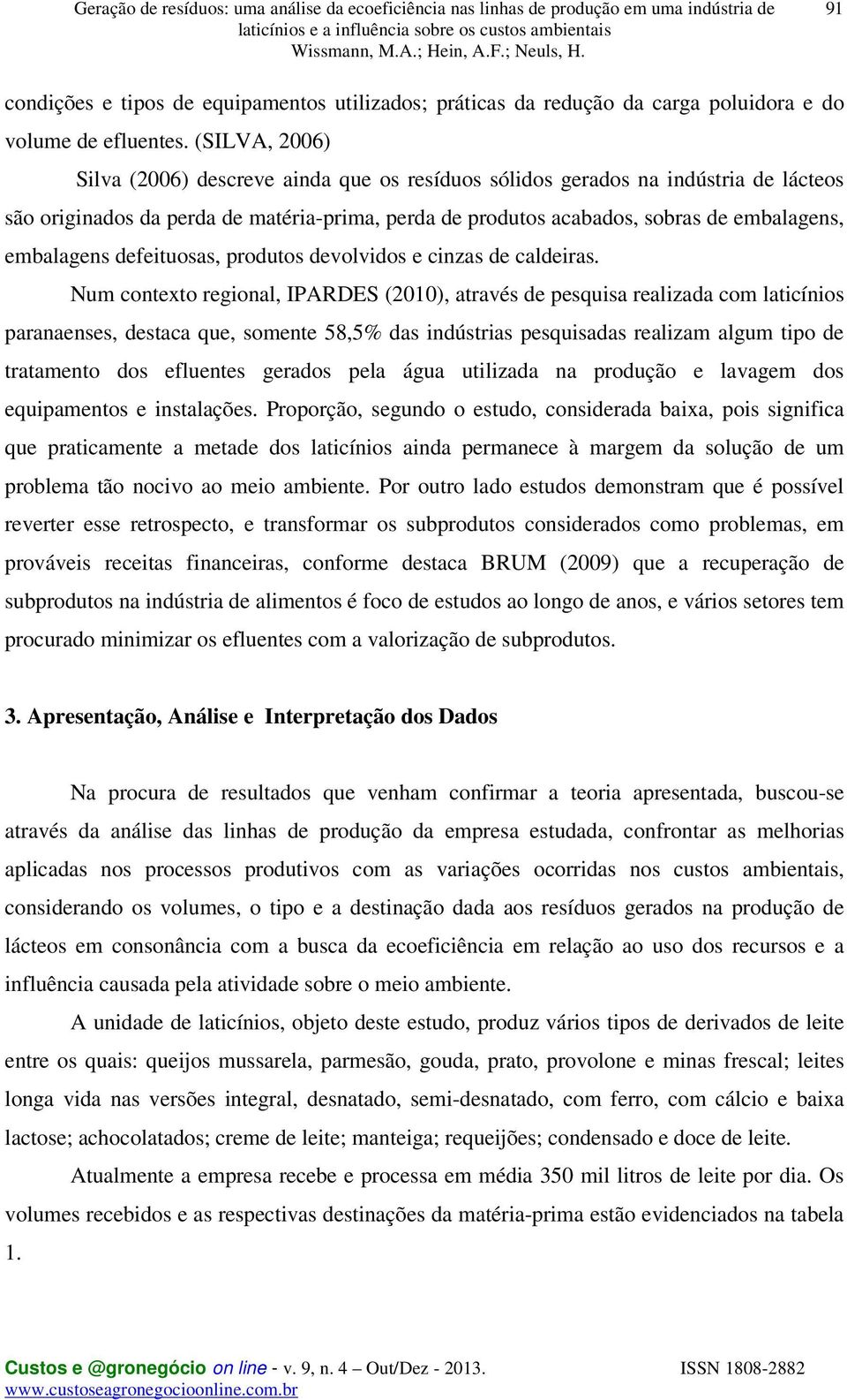 embalagens defeituosas, produtos devolvidos e cinzas de caldeiras.