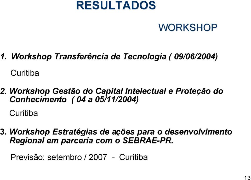 Workshop Gestão do Capital Intelectual e Proteção do Conhecimento ( 04 a