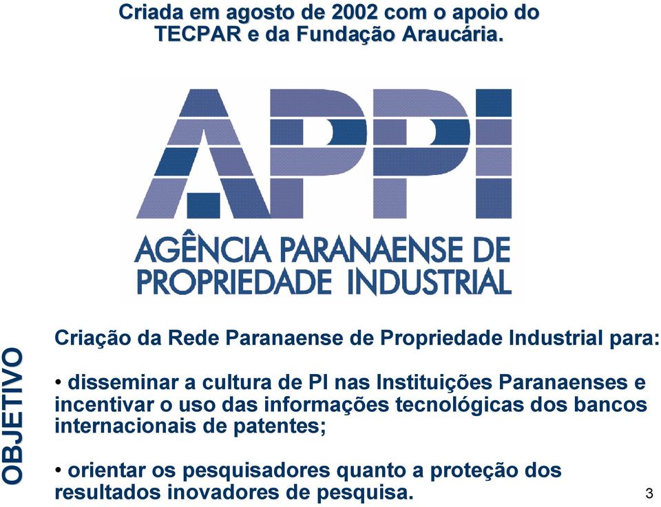 PI nas Instituições Paranaenses e incentivar o uso das informações tecnológicas dos bancos