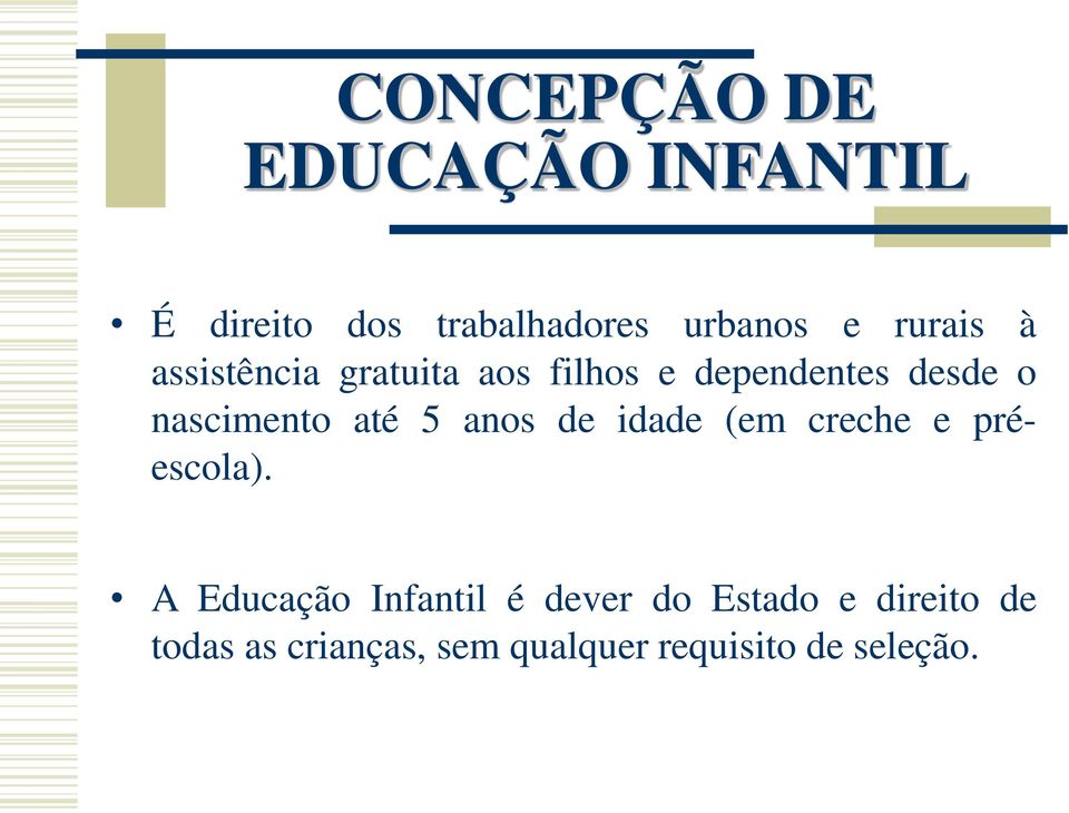 nascimento até 5 anos de idade (em creche e préescola).