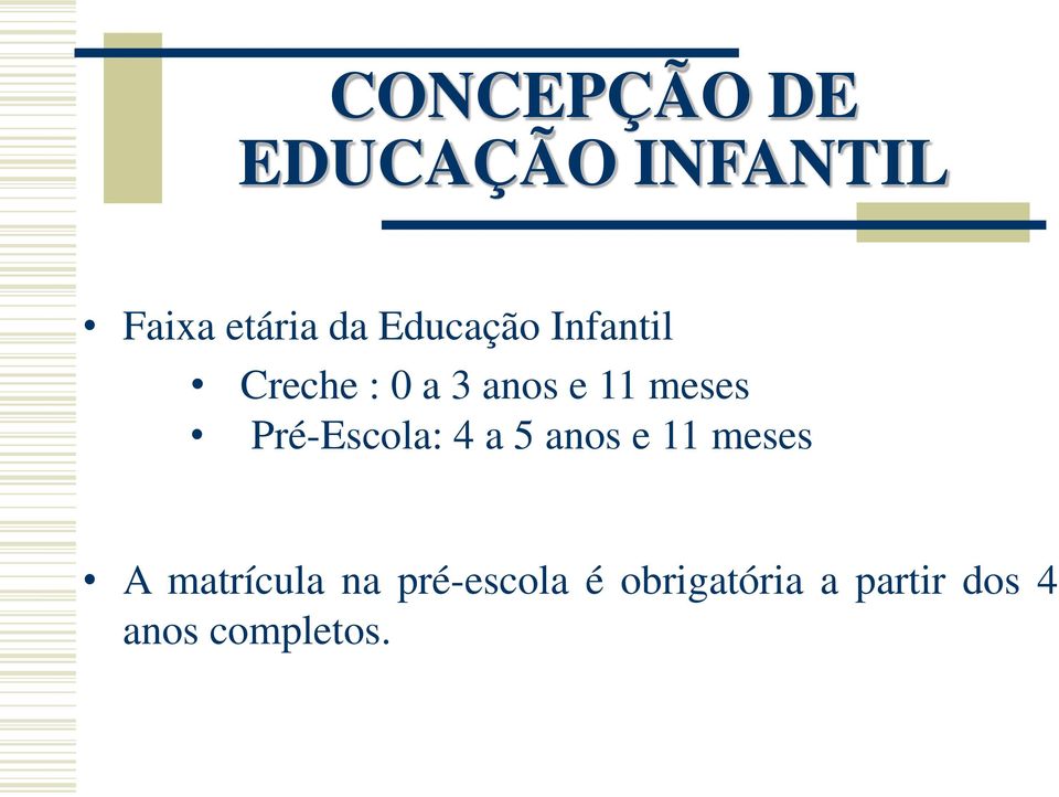 Pré-Escola: 4 a 5 anos e 11 meses A matrícula na