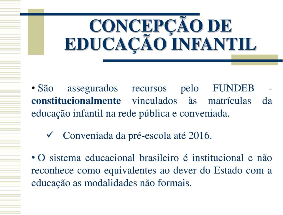 conveniada. Conveniada da pré-escola até 2016.