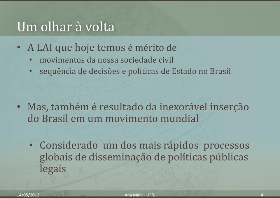 inexorável inserção do Brasil em um movimento mundial Considerado um dos mais rápidos