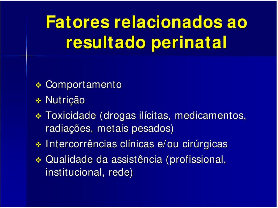 radiações, metais pesados) Intercorrências clínicas e/ou