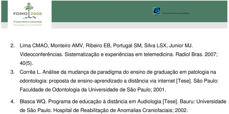 Análise da mudança de paradigma do ensino de graduação em patologia na odontologia: proposta de ensino-aprendizado a distância via internet