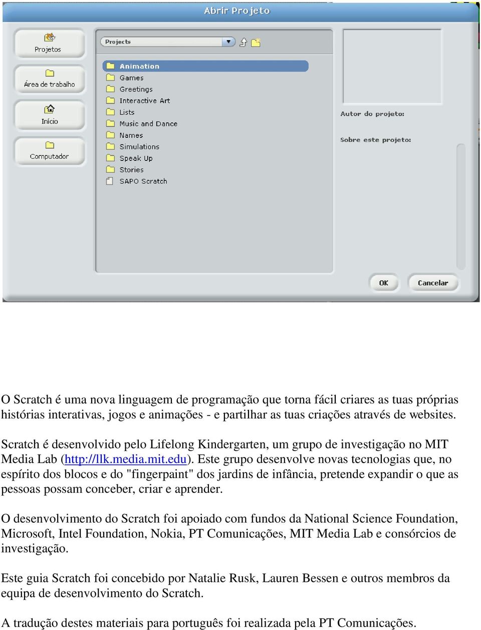 Este grupo desenvolve novas tecnologias que, no espírito dos blocos e do "fingerpaint" dos jardins de infância, pretende expandir o que as pessoas possam conceber, criar e aprender.