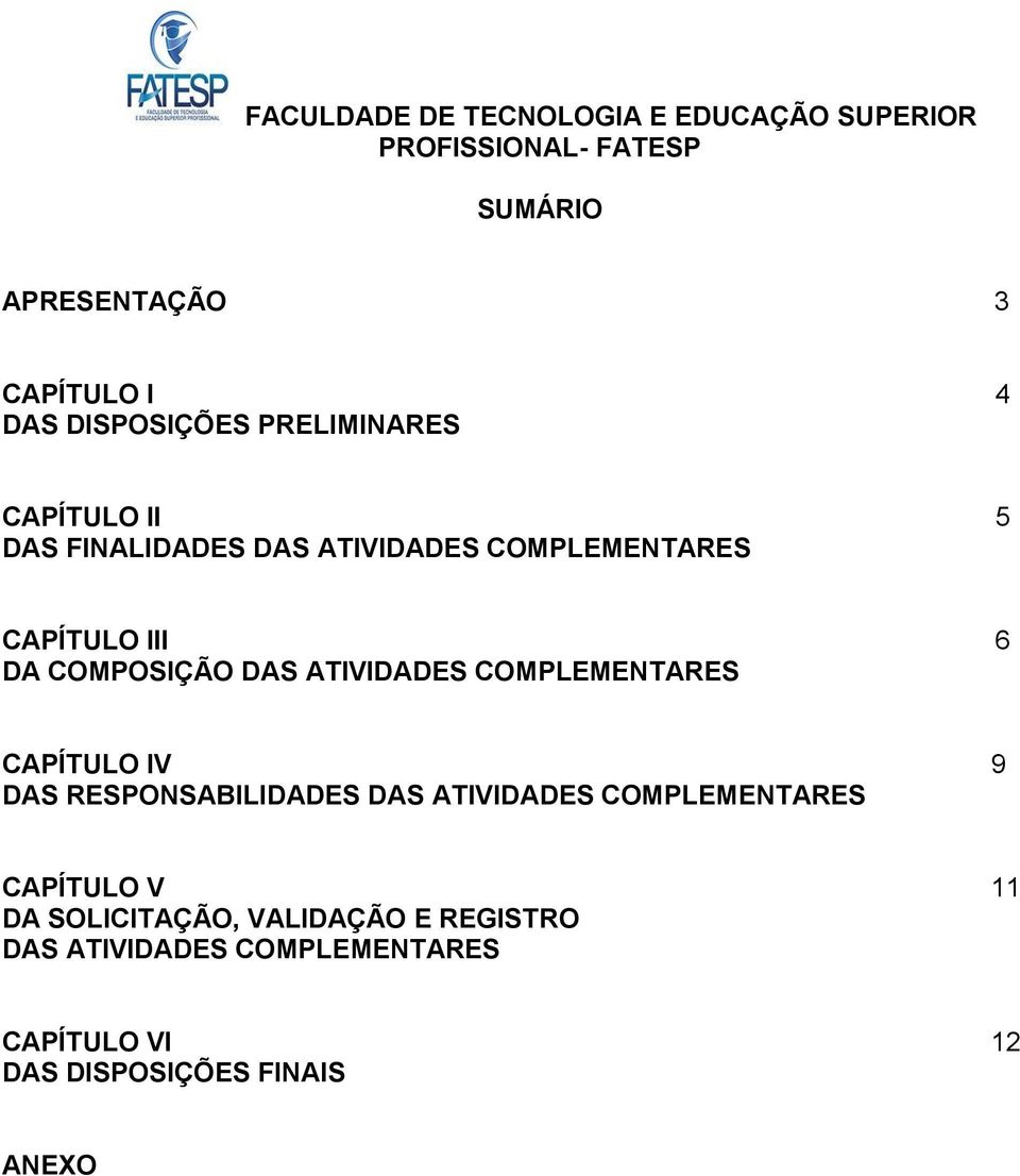 COMPLEMENTARES CAPÍTULO IV 9 DAS RESPONSABILIDADES DAS ATIVIDADES COMPLEMENTARES CAPÍTULO V