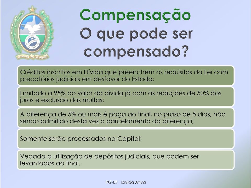 diferença de 5% ou mais é paga ao final, no prazo de 5 dias, não sendo admitido desta vez o parcelamento da